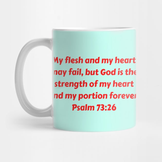 Bible Verse Psalm 73:26 by Prayingwarrior